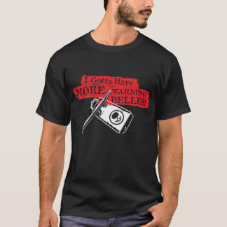 Gotta Have Warning Bells T-Shirt