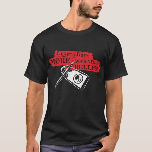 Gotta Have Warning Bells T-Shirt (Front)