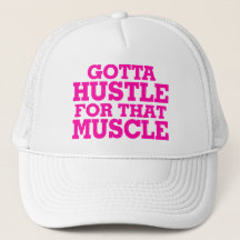 Gotta Hustle For That Muscle Pink