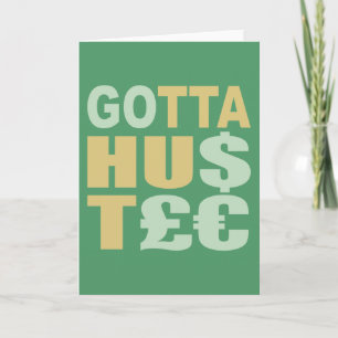 GOTTA HUSTLE / HU$T£€ custom greeting cards