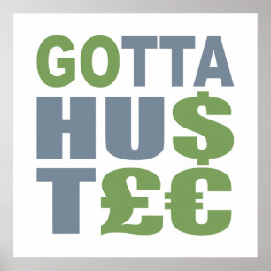 GOTTA HUSTLE / HU$T£€ custom poster