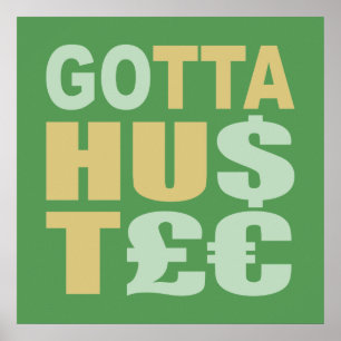 GOTTA HUSTLE / HU$T£€ custom poster
