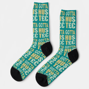 GOTTA HUSTLE / HU$T£€ SOCKS