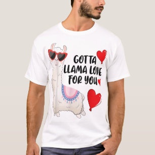 GOTTA LLAMA LOVE FOR YOU Funny Lovers Gifts LLAMA  T-Shirt