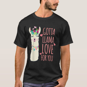 Gotta Llama Love For You Valentine Llamas Mothers  T-Shirt