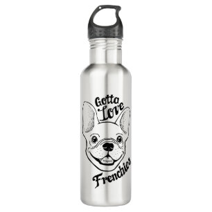 Gotta Love Frenchies Bouteille d'eau inoxydable