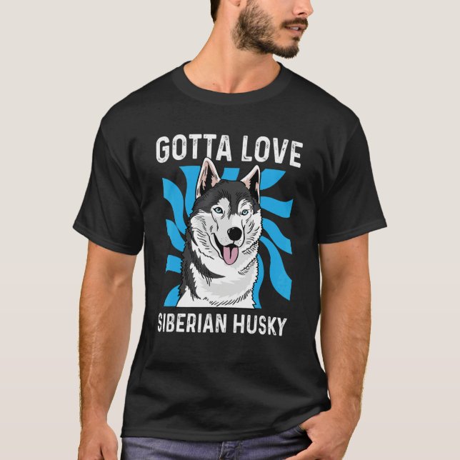 Gotta Love Husky Pet Groomer T-Shirt (Front)