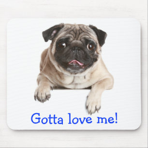 Gotta Love Me Cute Pug Puppy Dog Mousepad