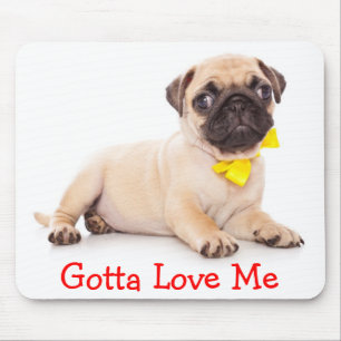Gotta Love Me Pug Puppy Dog With Bow Mousepad
