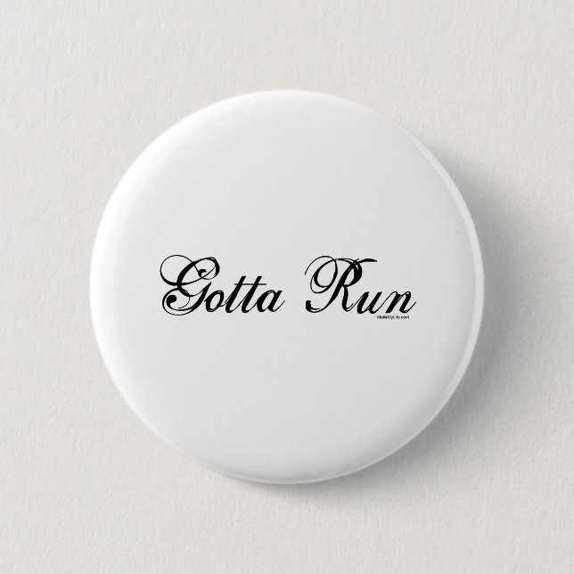 Gotta Run - Script 2 Inch Round Button (Front)