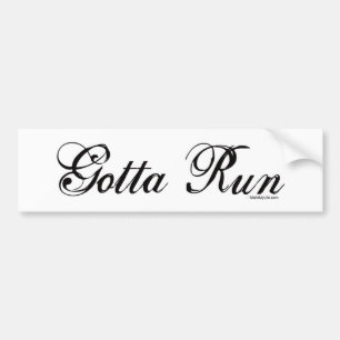 Gotta Run - Script Bumper Sticker