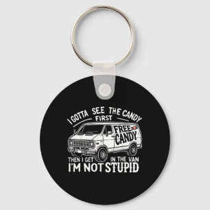 Gotta See The Candy First Not Stupid Halloween Keychain