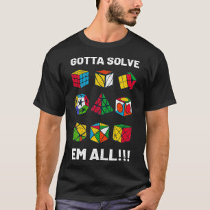 Gotta Solve Em Competitive Puzzle Cube Problem Spe T-Shirt