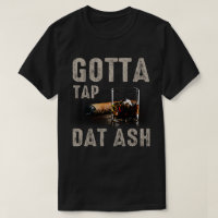 gotta tap dat ash