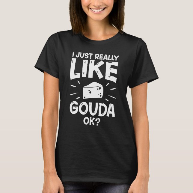 Gouda Cheese Smoked Queso Slices Shredded  2 T-Shirt (Front)