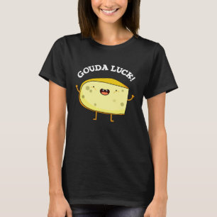 Gouda Luck Funny Cheese Pun Dark BG T-Shirt