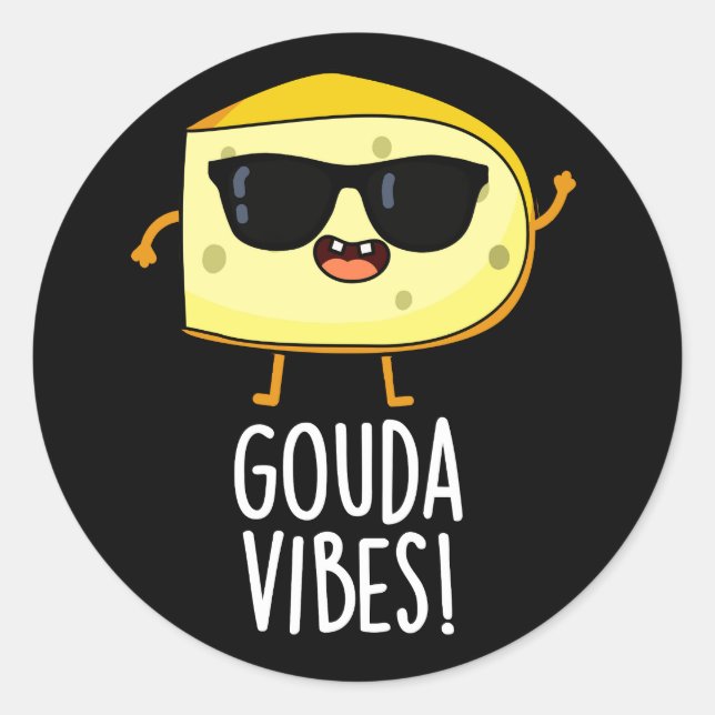 Gouda Vibes Funny Cheese Pun Dark BG Classic Round Sticker (Front)