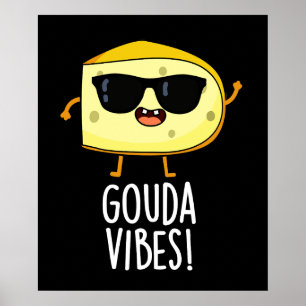 Gouda Vibes Funny Cheese Pun Dark BG Poster