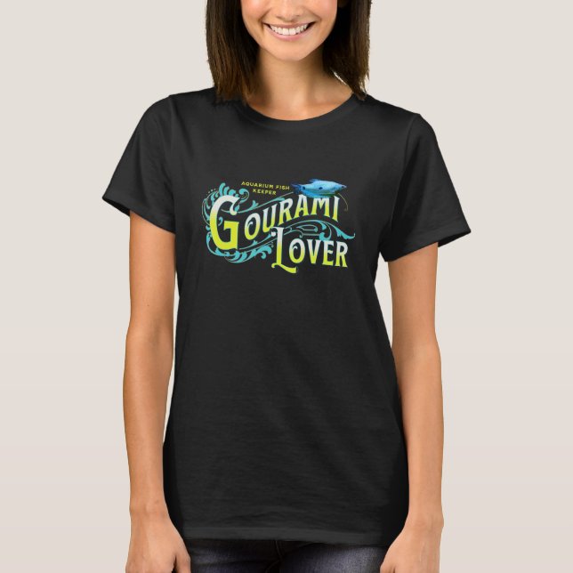Gourami Fish Lover Aquarium FishTank Gouramis Keep T-Shirt (Front)