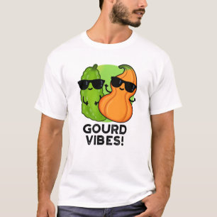 Gourd Vibes Funny Veggie Pun  T-Shirt