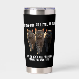 Gourde Isotherme We Are Not as Loyal as Dogs Funny Cat Police Quote