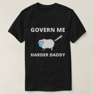 Govern Me Harder Daddy Trend Funny T-Shirt