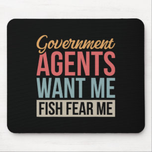 Government Agents Want Me Fish Fear Me Mouse Pad