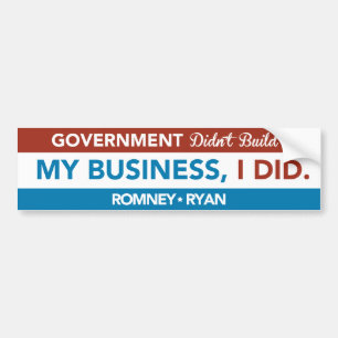 Government Didn't Build My Business, I DID. Bumper Bumper Sticker
