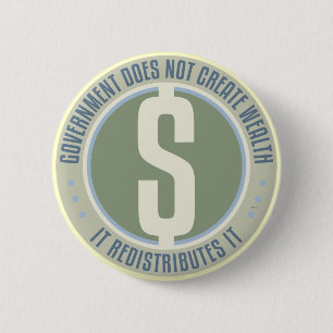 Government Does Not Create Wealth 2 Inch Round Button