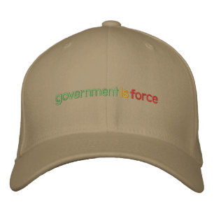 Government Is Force Embroidered Hat