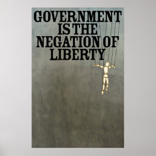 Government is the Negation of Liberty Print