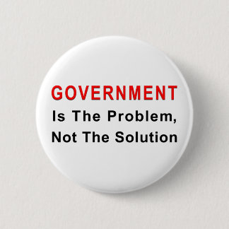 Government Is The Problem 2 Inch Round Button