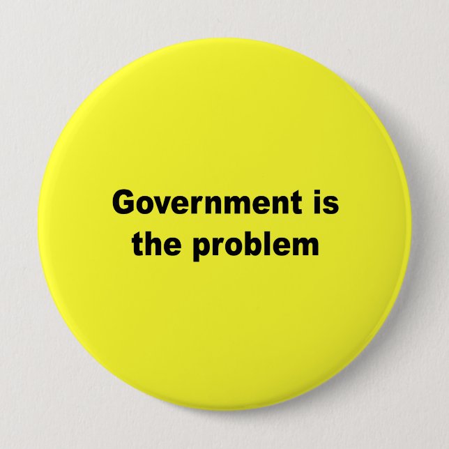 Government is the problem 4 inch round button (Front)