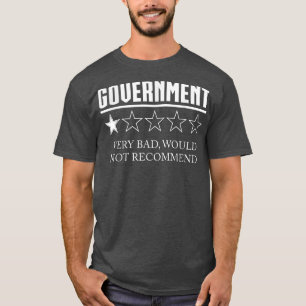 Government Review One Star Very Bad Would Not Reco T-Shirt