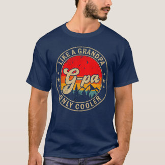 GPa Like A Grandpa Only Cooler Funny Papa Grandpa  T-Shirt