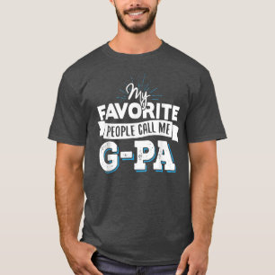 GPa   My Favorite People Call Me GPa  T-Shirt