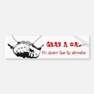 Grab A Cab, It's cheaper than the alt... Bumper Sticker