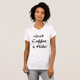 Grab Coffee & A Hike T-Shirt