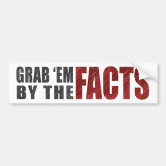 Grab 'em by the Facts Bumper Sticker | Resist