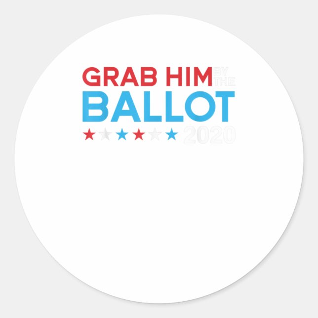 Grab him by the ballot  joe biden  kamala ha classic round sticker (Front)