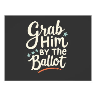 Grab Him By The Ballot Trump Election  Photo Print