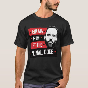 Grab him by the penal code T-Shirt
