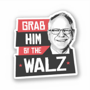 Grab him by the Walz
