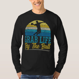Grab Life By The Ball Dodgeball Duck Dip Dive Dodg T-Shirt