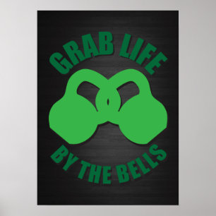 Grab Life by The Bells - Kettlebell Poster