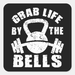 Grab Life By The Bells - Workout Motivational Square Sticker