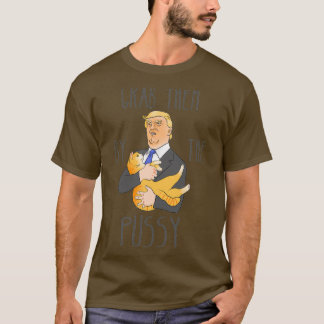 Grab them by the pussycat  T-Shirt