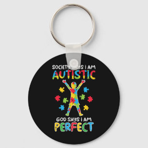 Grab this cute Society Say Im Autistic God Says Pe Keychain