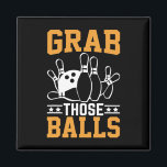 Grab Those I Bowling  Magnet<br><div class="desc">Grab Those I Bowling</div>