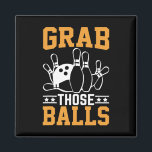 Grab Those I Bowling Magnet<br><div class="desc">Grab Those I Bowling</div>
